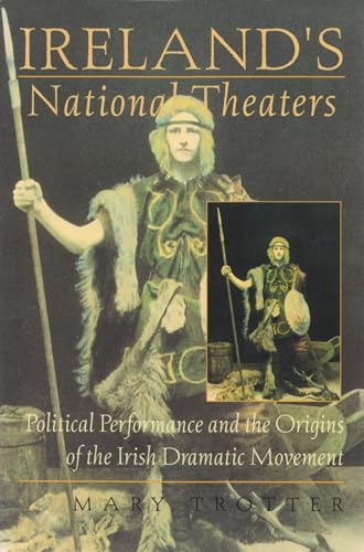 Stock image for Ireland's National Theaters Political Performance and the Origins of the Irish Dramatic Movement Irish Studies for sale by PBShop.store US