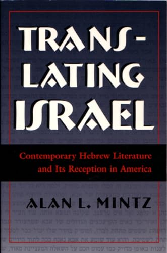 Stock image for Translating Israel: Contemporary Hebrew Literature and Its Reception in America (Judaic Traditions in Literature, Music, & Art (Paperback)) for sale by SecondSale