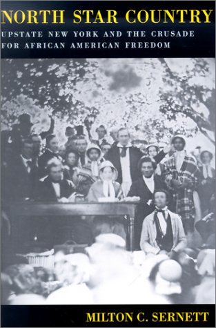 Stock image for North Star Country: Upstate New York and the Crusade for African American Freedom (New York State History and Culture) for sale by ZBK Books