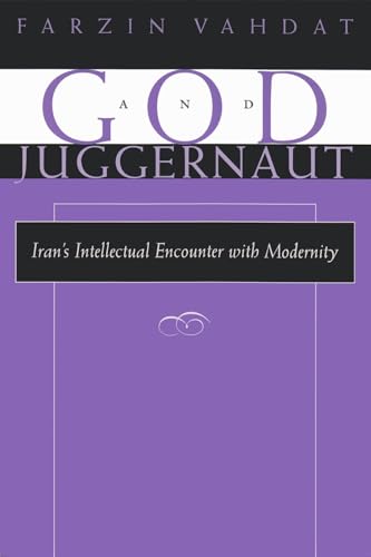 9780815629221: God and Juggernaut: Iran’s Intellectual Encounter with Modernity (Modern Intellectual and Political History of the Middle East)