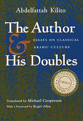 Beispielbild fr The Author and His Doubles: Essays on Classical Arabic Culture (Middle East Literature In Translation) zum Verkauf von Front Cover Books