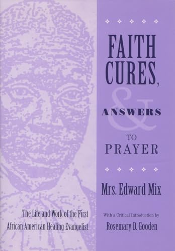 9780815629320: Faith Cures, and Answers to Prayer: The Life and Work of the First African American Healing Evangelist (Women and Gender in Religion)