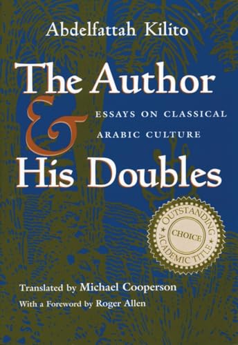 Stock image for The Author and His Doubles: Essays on Classical Arabic Culture for sale by Revaluation Books