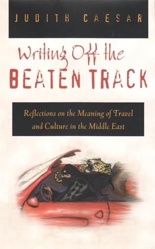 9780815629573: Writing Off the Beaten Track: Reflections on the Meaning of Travel and Culture in the Middle East