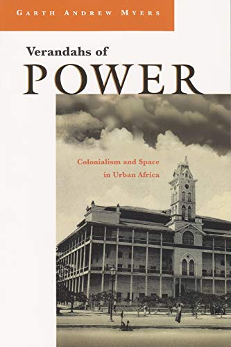 Stock image for Verandahs of Power: Colonialism and Space in Urban Africa (Space, Place and Society) for sale by Burke's Book Store