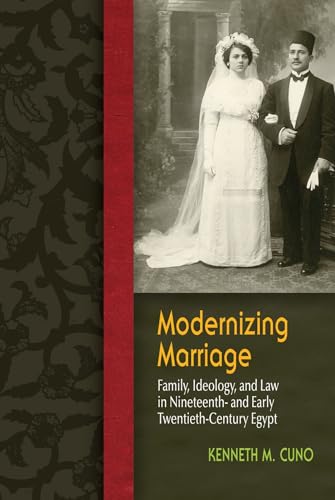 Stock image for Modernizing Marriage: Family, Ideology, and Law in Nineteenth- and Early Twentieth-Century Egypt (Gender and Globalization) for sale by GF Books, Inc.