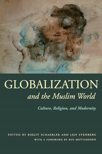 Stock image for Globalization and the Muslim World: Culture, Religion, and Modernity (Modern Intellectual and Political History of the Middle East) for sale by Ergodebooks