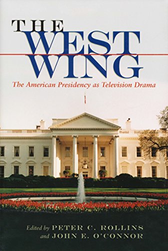 9780815630319: The West Wing: The American Presidency as Television Drama (Television and Popular Culture)