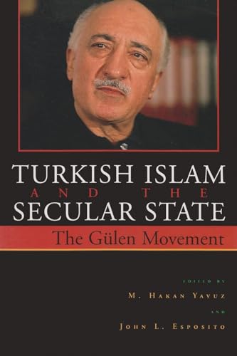 Beispielbild fr Turkish Islam and the Secular State: The Global Impact of Fethullah G?len's Nur Movement (Contemporary Issues in the Middle East) zum Verkauf von SecondSale