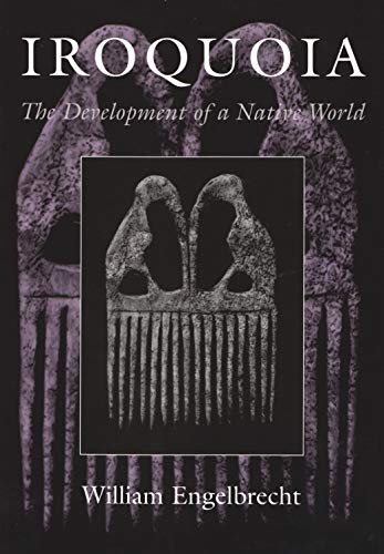 Imagen de archivo de Iroquoia: The Development of a Native World (The Iroquois and Their Neighbors) a la venta por Front Cover Books
