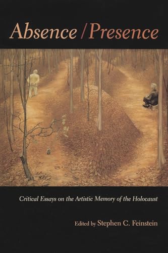 Stock image for Absence / Presence: Critical Essays on the Artistic Memory of the Holocaust for sale by ThriftBooks-Dallas