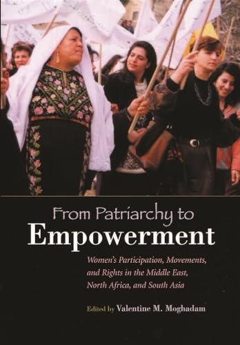 Imagen de archivo de From Patriarchy to Empowerment : Women's Participation, Movements, and Rights in the Middle East, North Africa, and South Asia a la venta por Better World Books: West