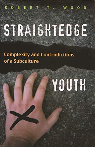 Imagen de archivo de Straightedge Youth: Complexity and Contradictions of a Subculture a la venta por Jenson Books Inc