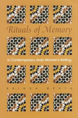 Stock image for Rituals of Memory in Contemporary Arab Womens Writing (Gender, Culture, and Politics in the Middle East) for sale by Solr Books