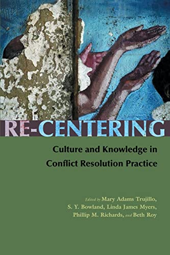 Beispielbild fr Re-Centering: Culture and Knowledge in Conflict Resolution Practice zum Verkauf von ThriftBooks-Dallas