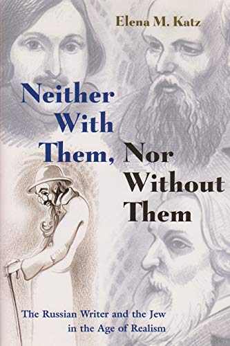 Beispielbild fr Neither With Them, Nor Without Them: The Russian Writer and the Jew in the Age of Realism (Judaic Traditions in Literature, Music, and Art) zum Verkauf von Wonder Book