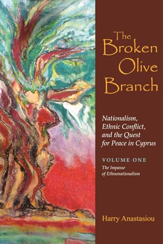 9780815631965: The Broken Olive Branch: Nationalism, Ethnic Conflict, and the Quest for Peace in Cyprus: Volume One: The Impasse of Ethnonationalism (Syracuse Studies on Peace and Conflict Resolution)