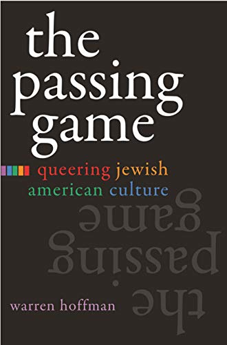 Beispielbild fr The Passing Game: Queering Jewish American Culture (Judaic Traditions in Literature, Music, and Art) zum Verkauf von Front Cover Books