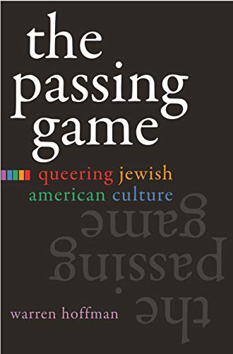 Imagen de archivo de The Passing Game: Queering Jewish American Culture (Judaic Traditions in Literature, Music, and Art) a la venta por Front Cover Books