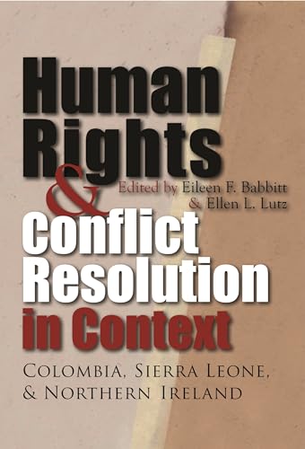 Imagen de archivo de Human Rights and Conflict Resolution in Context: Colombia, Sierra Leone, and Northern Ireland a la venta por ThriftBooks-Atlanta