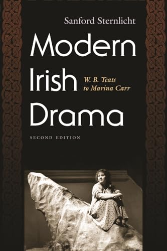 Modern Irish Drama: W. B. Yeats to Marina Carr, Second Edition (Irish Studies) - Sternlicht, Sanford