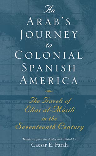 9780815632665: An Arab's Journey to Colonial Spanish America: The Travels of Elias Al-Msili in the Seventeenth Century (Middle East Literature In Translation) [Idioma Ingls]