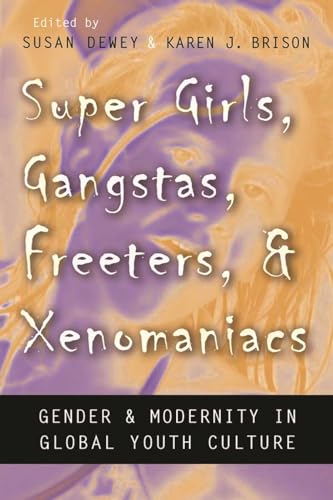 Beispielbild fr Super Girls, Gangstas, Freeters, and Xenomaniacs : Gender and Modernity in Global Youth Culture zum Verkauf von Better World Books