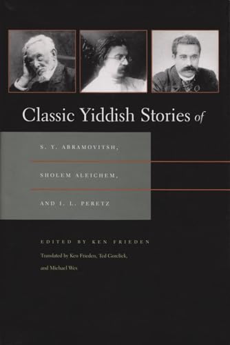 9780815632917: Classic Yiddish Stories of S. Y. Abramovitsh, Sholem Aleichem, and I. L. Peretz (Judaic Traditions in Literature, Music, and Art)