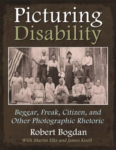 Imagen de archivo de Picturing Disability: Beggar, Freak, Citizen and Other Photographic Rhetoric (Critical Perspectives on Disability) a la venta por The Book Corner