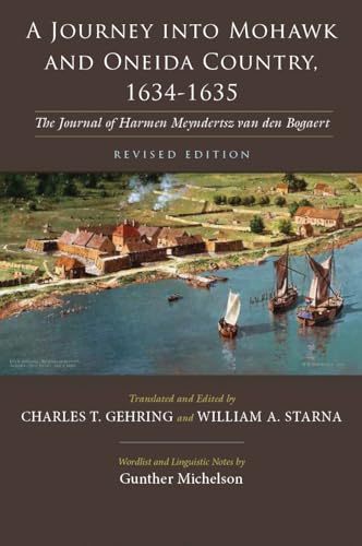 Beispielbild fr A Journey into Mohawk and Oneida Country, 1634-1635: The Journal of Harmen Meyndertsz Van Den Bogaert, Revised Edition (The Iroquois and Their Neighbors) zum Verkauf von Goodwill Books