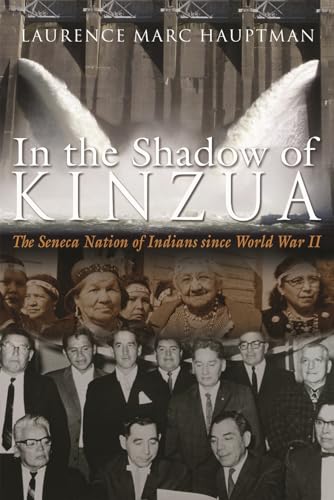 9780815633280: In the Shadow of Kinzua: The Seneca Nation of Indians since World War II (Iroquois and Their Neighbors)