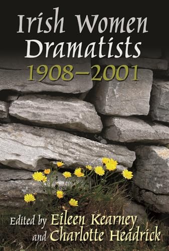 Stock image for IRISH WOMEN DRAMATISTS: 1908-2001 for sale by North Country Books