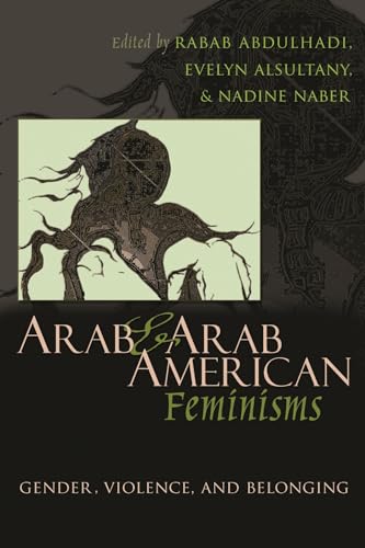 9780815633860: Arab & Arab American Feminisms: Gender, Violence, and Belonging (Gender, Culture, and Politics in the Middle East)