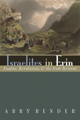 Beispielbild fr Israelites in Erin: Exodus, Revolution, and the Irish Revival (Irish Studies) zum Verkauf von Midtown Scholar Bookstore