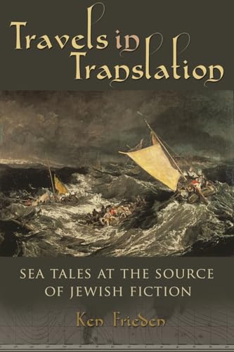 Stock image for Travels in Translation: Sea Tales at the Source of Jewish Fiction (Judaic Traditions in Literature, Music, and Art) for sale by Richard J Barbrick