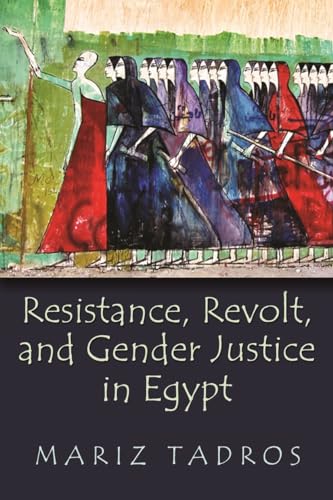 9780815634508: Resistance, Revolt, and Gender Justice in Egypt (Gender, Culture, and Politics in the Middle East)