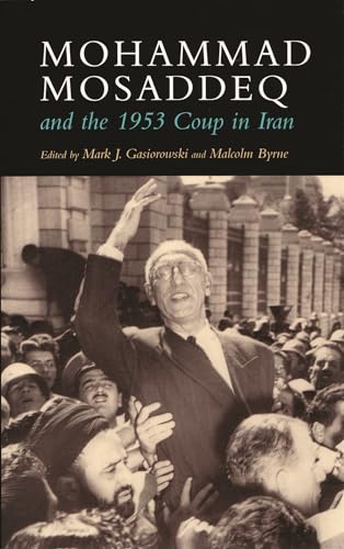 Beispielbild fr Mohammad Mosaddeq and the 1953 Coup in Iran zum Verkauf von ThriftBooks-Atlanta