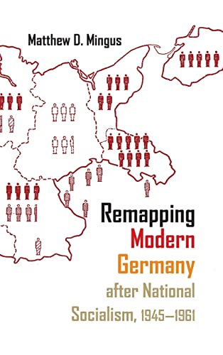 9780815635505: Remapping Modern Germany After National Socialism, 1945-1961 (Syracuse Studies in Geography)