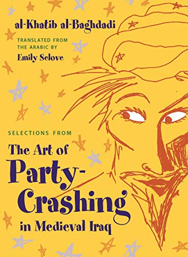 Beispielbild fr Selections from The Art of Party Crashing in Medieval Iraq zum Verkauf von Blackwell's