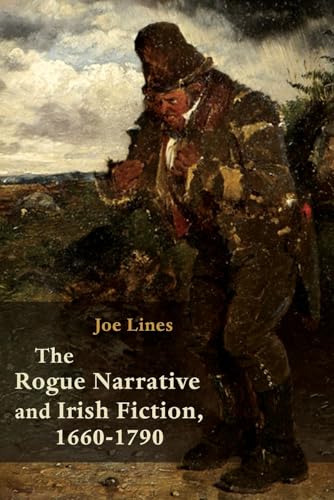 Stock image for The Rogue Narrative and Irish Fiction, 1660-1790 for sale by Blackwell's