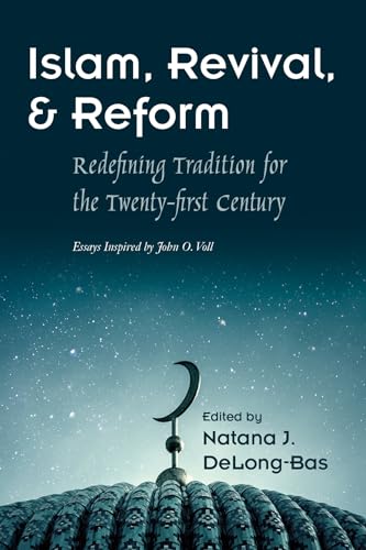 Stock image for Islam, Revival, and Reform: Redefining Tradition for the Twenty-First Century (Modern Intellectual and Political History of the Middle East) for sale by SecondSale