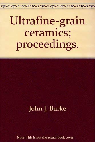 9780815650263: Ultrafine-grain ceramics; proceedings.