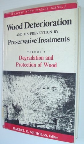 Wood Deterioration and Its Prevention by Preservative Treatments: Volume 1 - Degradation and Prot...