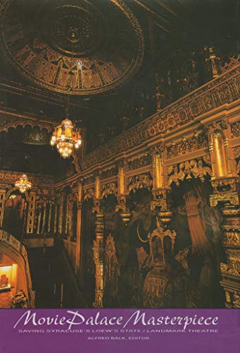 Imagen de archivo de Movie Palace Masterpiece : Saving Syracuse's Loew's State / Landmark Theatre a la venta por Better World Books