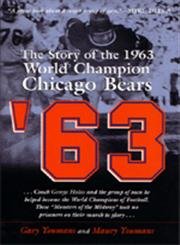 Beispielbild fr 63 : The Story of the 1963 World Championship Chicago Bears zum Verkauf von Better World Books