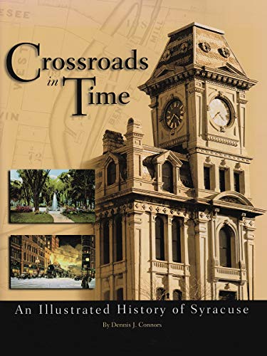 Beispielbild fr Crossroads in Time: An Illustrated History of Syracuse zum Verkauf von George Kent, Bookseller