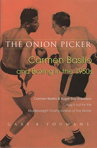 Beispielbild fr The Onion Picker: Carmen Basilio and Boxing in the 1950s zum Verkauf von WorldofBooks