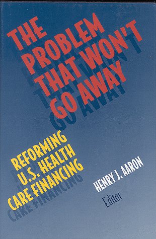 Imagen de archivo de The Problem That Won't Go Away. Reforming. U. S. Health Care Financing. a la venta por Eryops Books