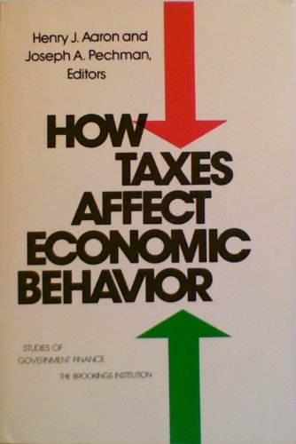 Stock image for How Taxes Affect Economic Behavior (Studies in Government Finance) for sale by Wonder Book