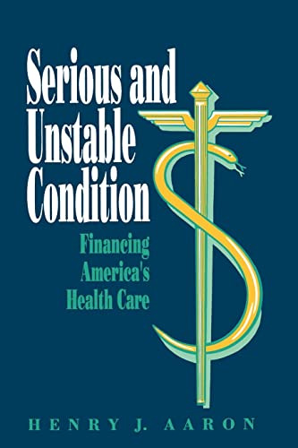 Imagen de archivo de Serious and Unstable Condition: Financing America's Health Care a la venta por Wonder Book